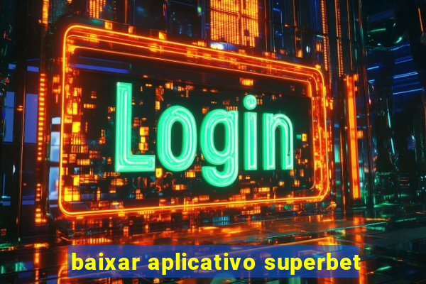 baixar aplicativo superbet